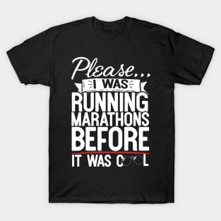 Please I Was Running Marathons Before It Was Cool T-Shirt